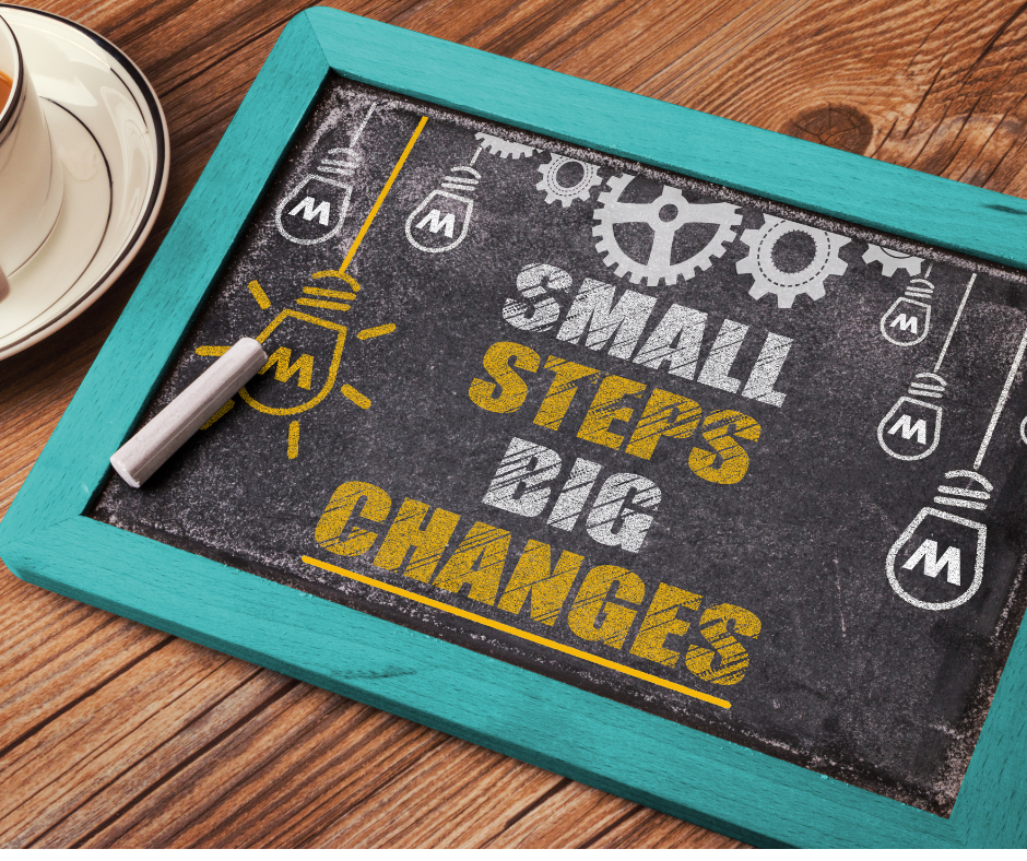 How to be significantly impacted by only making small changes